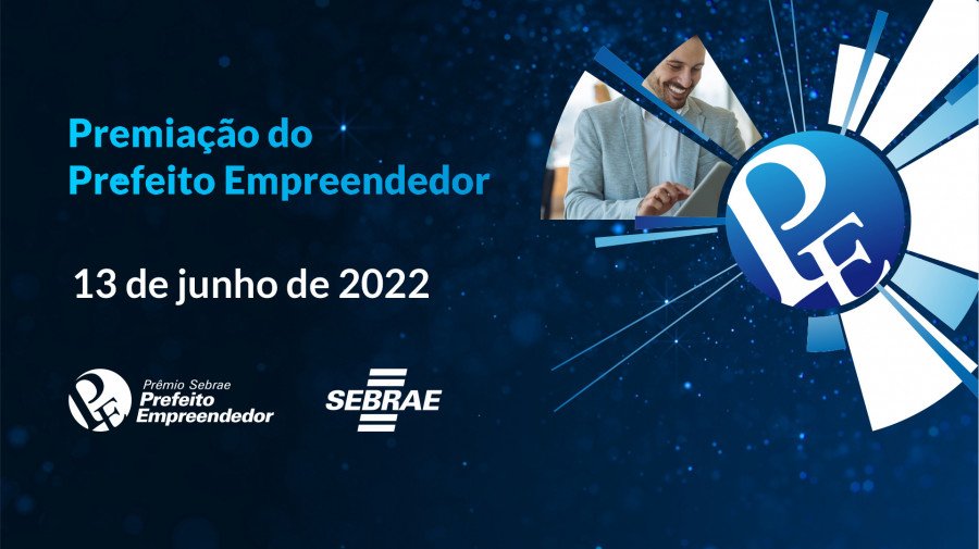 Sebrae divulga os municípios finalistas do Prêmio Sebrae Prefeito Empreendedor (Foto: Divulgação/Sebrae)